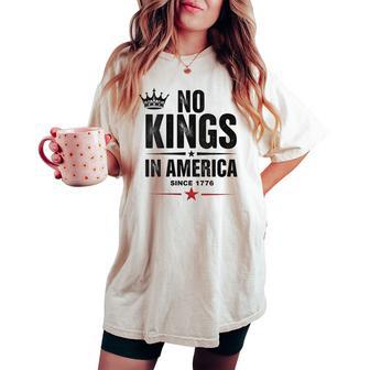 No Kings In America Since 1776 Women's Oversized Comfort T-shirt - Thegiftio UK