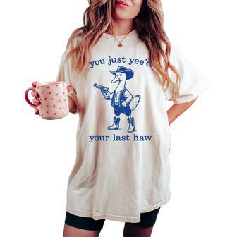 Western Cowgirl Cowboy Duck You Just Yee'd Your Last Haw Women's Oversized Comfort T-shirt - Thegiftio UK