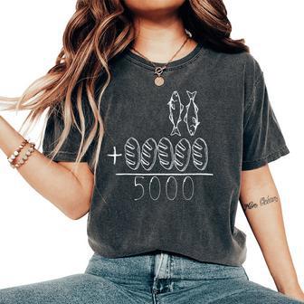 2 Fishes 5 Breads Jesus Feeds The 5000 Christian Bible Verses Women's Oversized Comfort T-Shirt - Thegiftio UK