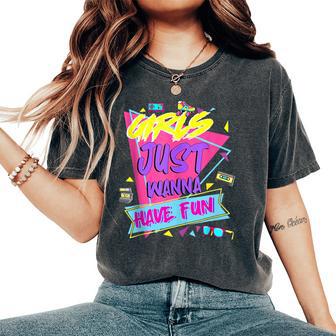 80S Birthday Girl 80'S Girls Just Wanna Have Fun Women's Oversized Comfort T-Shirt - Thegiftio UK