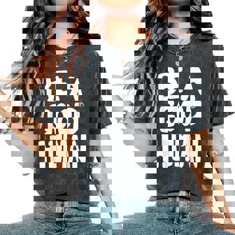 Be A Good Human 引用句 レディースオーバーサイズコンフォートTシャツ - Kawaiitshirt