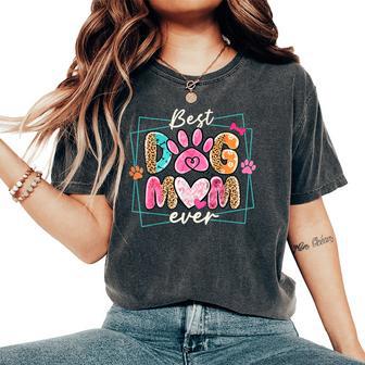 Best Dog Mom Ever Mother's Day Dog Mommy Girl Women Women's Oversized Comfort T-Shirt - Thegiftio UK