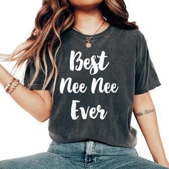 Best Neenee Ever Family Cute Nee-Nee Women's Oversized Comfort T-Shirt - Thegiftio UK