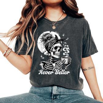 Never Better Skeleton Woman Drinking Coffee Moon Women's Oversized Comfort T-Shirt - Thegiftio UK