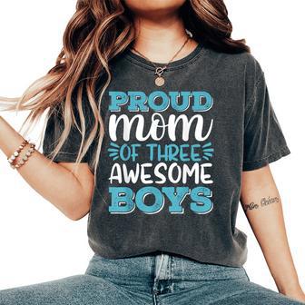 Boy Mom For Women Proud Mom Of 3 Awesome Boys Women's Oversized Comfort T-Shirt - Thegiftio UK