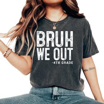 Bruh We Out 4Th Graders Fourth Grade Graduation Class 2025 Women's Oversized Comfort T-Shirt - Thegiftio UK