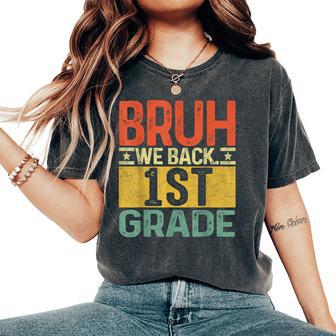 Bruh We Back 1St Grade First Day Of School Teachers Boys Women's Oversized Comfort T-Shirt - Thegiftio UK