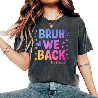 Bruh We Back Fourth Grade First Day Of School 4Th Grade Women's Oversized Comfort T-Shirt - Thegiftio UK
