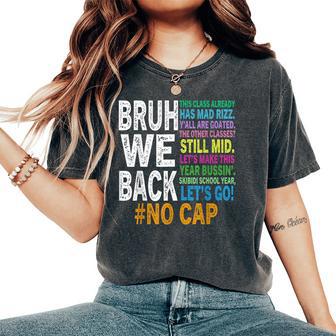 Bruh We Back Bruh No Cap We're Back Teacher Student Women's Oversized Comfort T-Shirt - Thegiftio UK