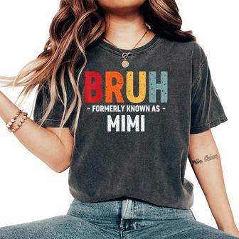 Bruh Formerly Known As Mimi For Mom Mother's Day Women's Oversized Comfort T-Shirt - Thegiftio UK