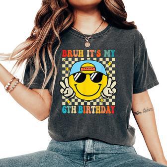 Bruh It's My 6Th Birthday 6 Year Old Birthday Boys Girls Women's Oversized Comfort T-Shirt - Thegiftio UK