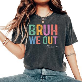 Bruh We Out Teacher Admit It You'll Lowkey Miss Me Women's Oversized Comfort T-Shirt - Thegiftio UK
