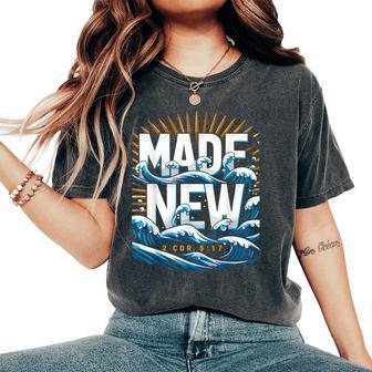 Christian Made New Baptized Baptism Women's Oversized Comfort T-Shirt - Thegiftio UK