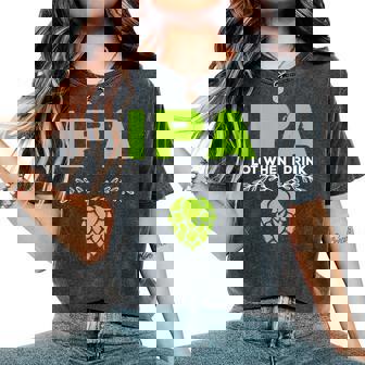 Cute Ipa Lot When I Drink Beer Drinker's Pun レディースオーバーサイズコンフォートTシャツ - Kawaiitshirt