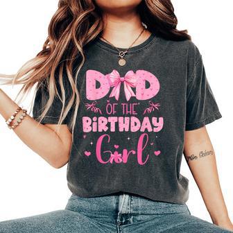 Dad Of The Birthday Girl Family Pink Coquette Bow Women's Oversized Comfort T-Shirt - Thegiftio UK