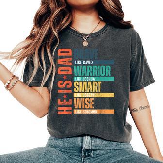 He Is Dad Religious Happy Father's Day Christian Dad Bible Women's Oversized Comfort T-Shirt - Thegiftio UK