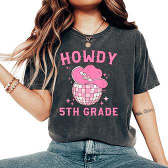 Disco Cowboy Howdy 5Th Grade Teacher Western Back To School Women's Oversized Comfort T-Shirt - Thegiftio UK