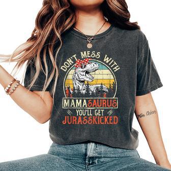 Don't Mess With Mamasaurus You'll Get Jurasskicked Mama Women's Oversized Comfort T-Shirt - Thegiftio UK