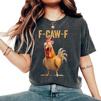 F-Caw-F Chicken Humor Quote Rooster Meme Women's Oversized Comfort T-Shirt - Thegiftio UK