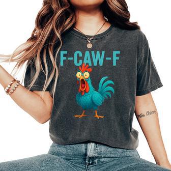 F-Caw-F Rooster Chicken Farm Animal Humor Bird Lovers Women's Oversized Comfort T-Shirt - Thegiftio UK