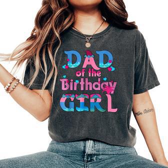Family Party Decorations Dad Of The Birthday Girl Women's Oversized Comfort T-Shirt - Thegiftio UK