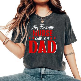 My Favorite Nurse Call Me Dad Happy Father's Day Women's Oversized Comfort T-Shirt - Thegiftio UK