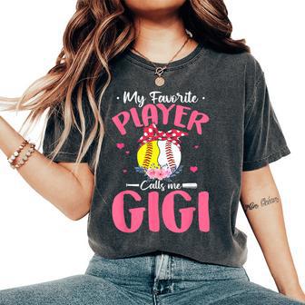 My Favorite Player Calls Me Gigi Softball Baseball Women's Oversized Comfort T-Shirt - Thegiftio UK