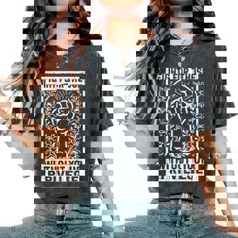 Fight For Those Without Your Privilege For Women Women's Oversized Comfort T-Shirt - Thegiftio