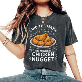 Food Lovers I Did The Math Answer Is Chicken Nugget Women's Oversized Comfort T-Shirt - Thegiftio UK