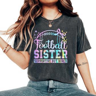 Football Sister Supportive But Bored Football Sister Women's Oversized Comfort T-Shirt - Thegiftio UK