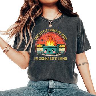 Fun Groovy This Little Light-Of Mine Emotional Dumpster Fire Women's Oversized Comfort T-Shirt - Thegiftio UK