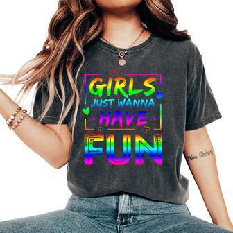 80'S Girls Just Wanna Have Fun Nostalgia 1980S Style Women's Oversized Comfort T-Shirt - Thegiftio UK