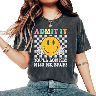 Admit It You'll Low Key Miss Me Bruh Graphic Teacher Women's Oversized Comfort T-Shirt - Thegiftio UK