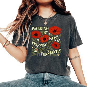 Christian Walking By Faith Tripping Constantly Women's Oversized Comfort T-Shirt - Thegiftio UK