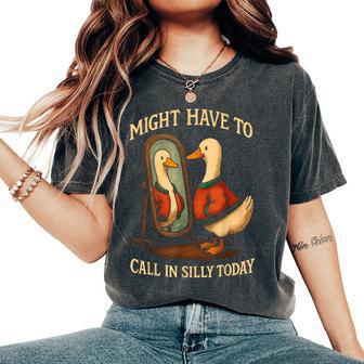 Goose Might Have To Call In Silly Today Women Women's Oversized Comfort T-Shirt - Thegiftio UK