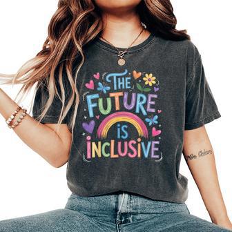 The Future Is Inclusive Rainbow Pride Toddler Lgbtq Women's Oversized Comfort T-Shirt - Thegiftio UK