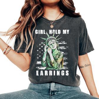 Girl Hold My Earrings Statue Of Liberty Women's Oversized Comfort T-Shirt - Thegiftio UK