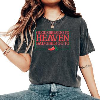 Good Girls Go To Heaven Bad Girls Go To Chilis Women's Oversized Comfort T-Shirt - Thegiftio UK