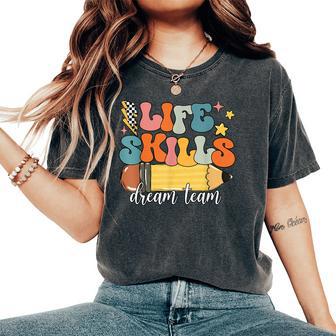 Groovy Life Skills Dream Team First Day Of School Teacher Women's Oversized Comfort T-Shirt - Thegiftio UK