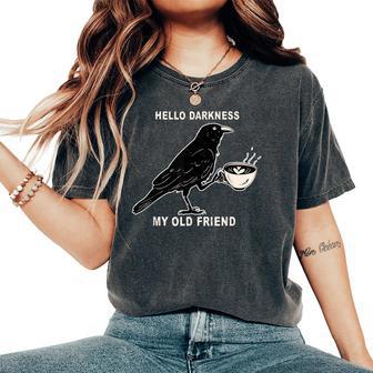 Hello Darkness My Old Friend Crow Coffee Spooky Halloween Women's Oversized Comfort T-Shirt - Thegiftio UK