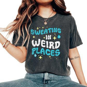 Inappropriate Sweating Weird Places Humor Women Women's Oversized Comfort T-Shirt - Thegiftio UK