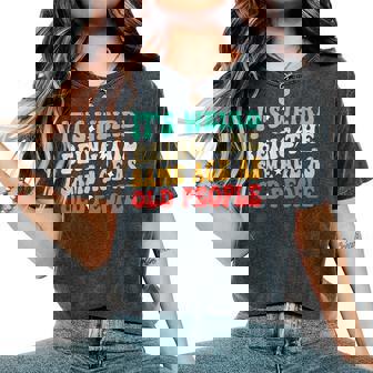 It's Weird Being The Same Age As Old People Retro Sarcastic Women's Oversized Comfort T-Shirt | Mazezy