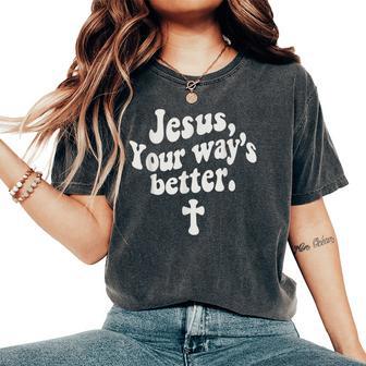 Jesus Your Way's Better Christian Quote Retro Bible Women's Oversized Comfort T-Shirt - Thegiftio UK