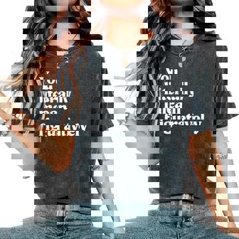 You Literally Mean Figuratively English Teacher Women's Oversized Comfort T-Shirt - Monsterry