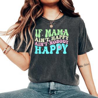 If Mama Ain't Happy Ain't Nobody Happy Retro Groovy Women's Oversized Comfort T-Shirt - Thegiftio UK