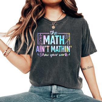 The Math Ain't Mathin Math Teacher Women's Oversized Comfort T-Shirt - Thegiftio UK
