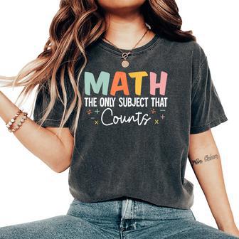 Math The Only Subject That Counts Cute Teacher Educator Women's Oversized Comfort T-Shirt - Thegiftio UK
