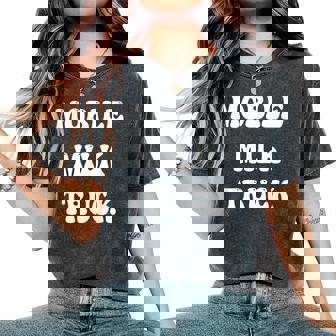 Mobile Milk Truck Mom Mother Breastfeeding Sarcasm Women's Oversized Comfort T-Shirt - Monsterry