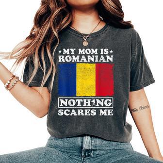 My Mom Is Romanian Nothing Scares Me Romania Mother's Day Women's Oversized Comfort T-Shirt - Thegiftio UK