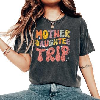 Mother Daughter Trip Daughters Mom Matching Mother Daughter Women's Oversized Comfort T-Shirt - Monsterry